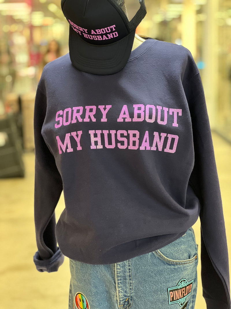 Sorry about my Husband Sweatshirt